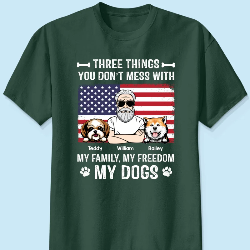 3 Things You Don‘t Mess With My Family My Freedom My Dogs Independence Day 4th Of July Personalized Shirt - Image 9