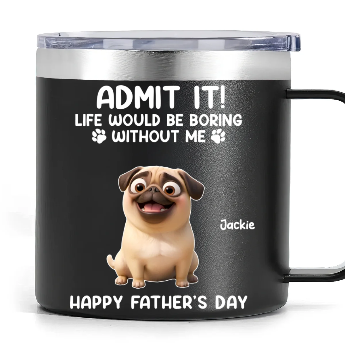 Cartoon Funny Dogs Admit It Life Would Be Boring Without Me Personalized Stainless Steel Tumbler, Father's Day, Gift For Dog Lovers - Image 8