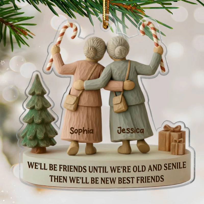 3D Effect We'll Friends Until Old & Senile Old Besties - Personalized Acrylic Ornament - Gift For Best Friends - Image 8
