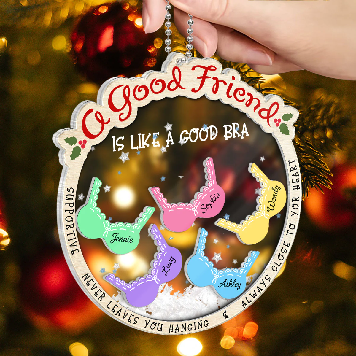 A Good Friend Is Like A Good Bra, Funny Cute Personalized Shaker Ornament For Besties, Sisters - Image 5