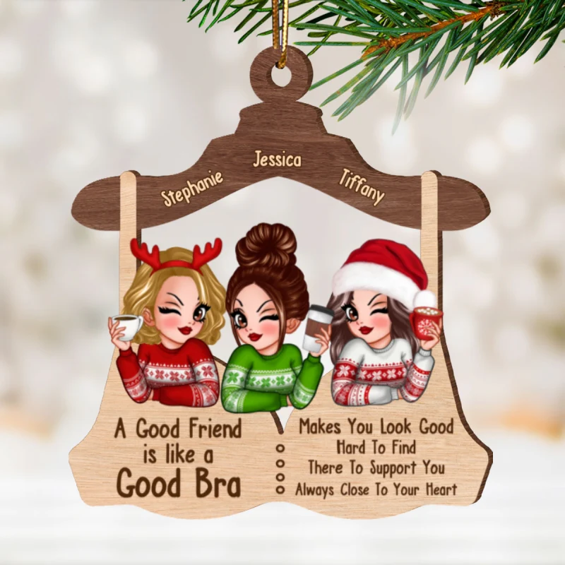 A Good Friend Is Like A Good Bra Personalized Wooden Ornament, Funny Christmas Gift For Besties, Best Friends, Sisters - Image 7