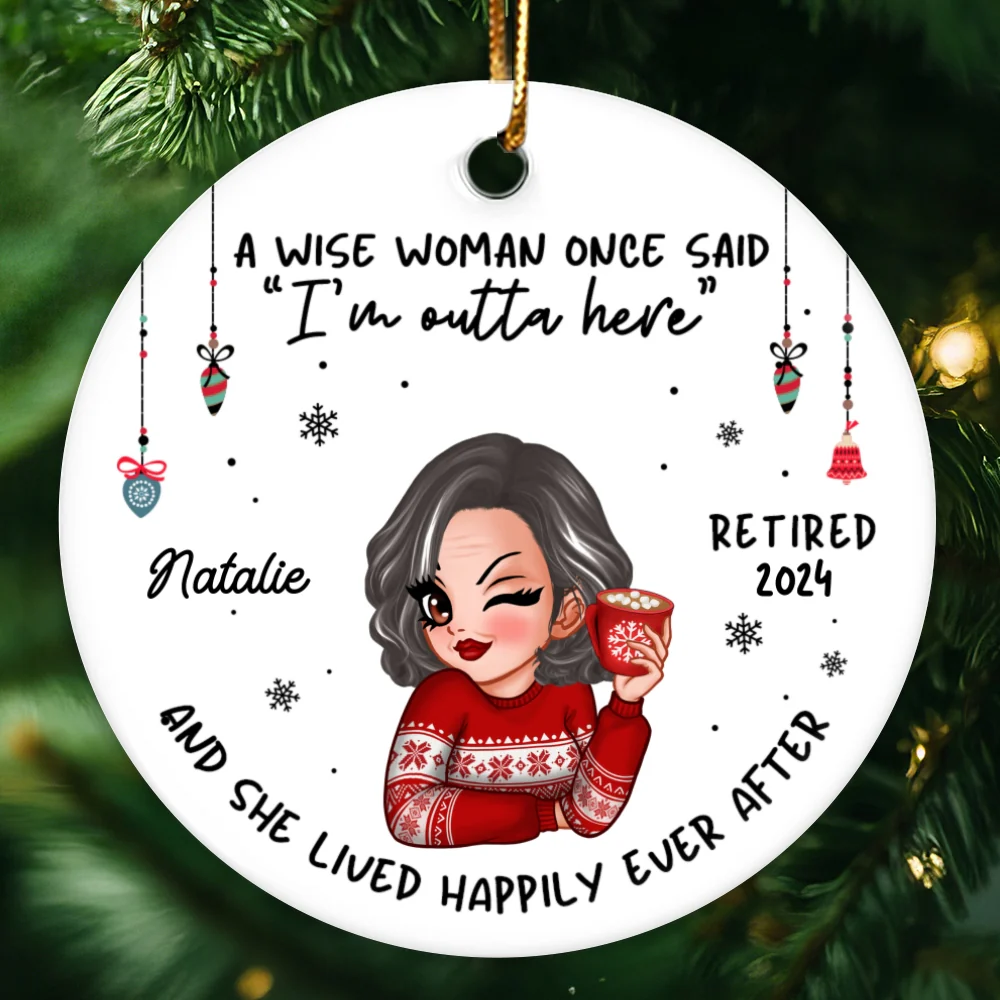 A Wise Woman Once Said I'm Outta Here Christmas Personalized Ceramic Ornament, Funny Retirement Gift - Image 10