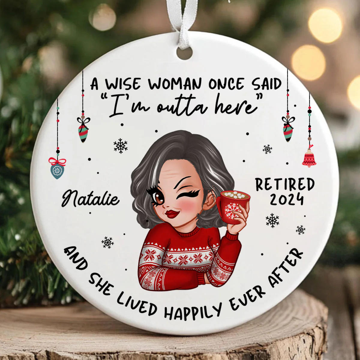 A Wise Woman Once Said I'm Outta Here Christmas Personalized Ceramic Ornament, Funny Retirement Gift - Image 3
