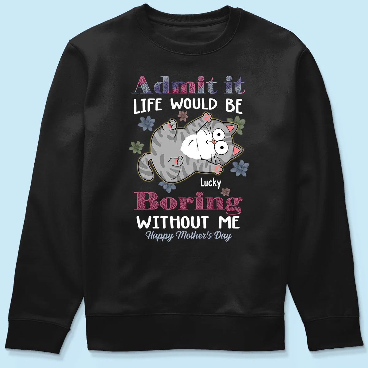 Admit It Life Would Be Boring Without Me, Gift For Cat Mom, Personalized Shirt - Image 6