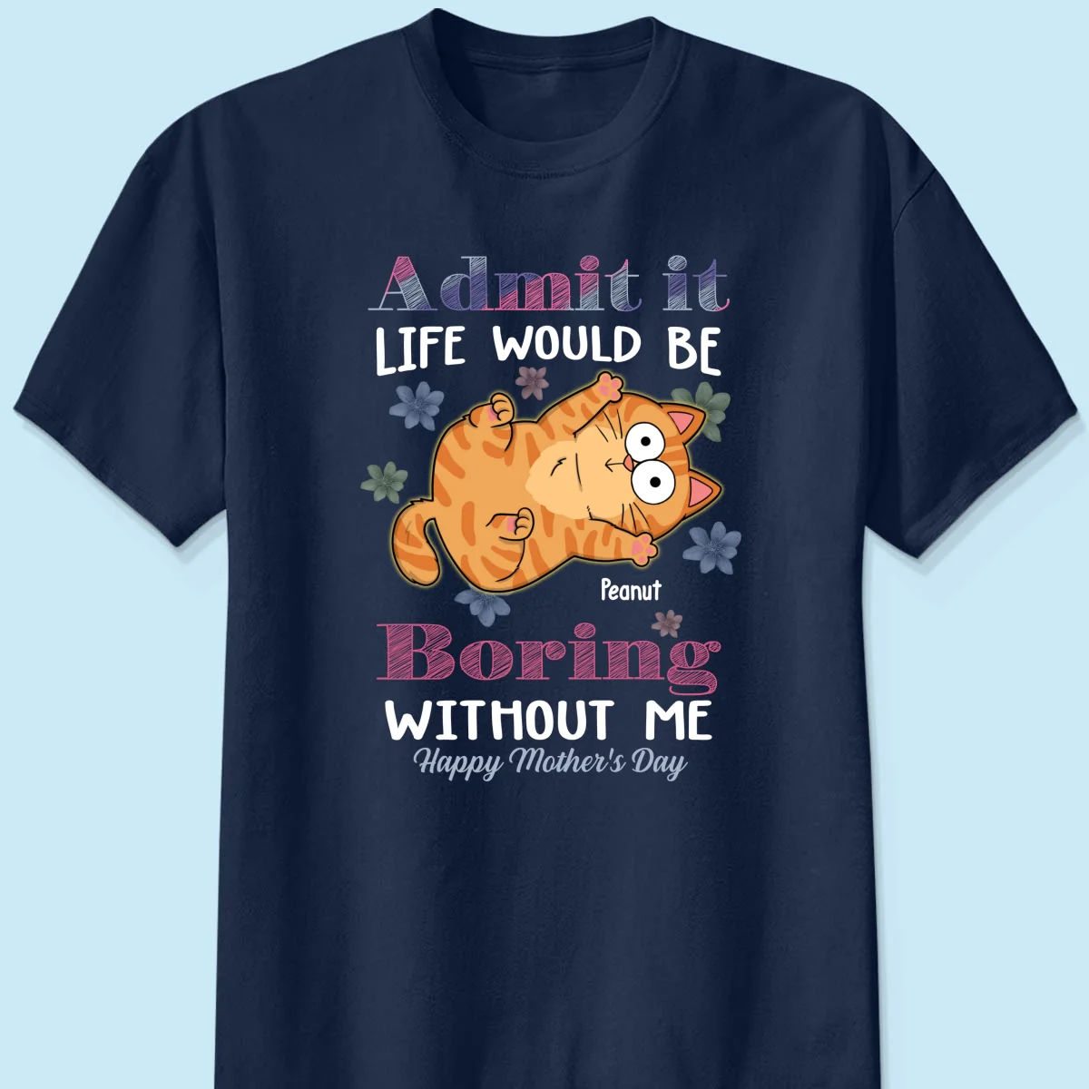 Admit It Life Would Be Boring Without Me, Gift For Cat Mom, Personalized Shirt - Image 8
