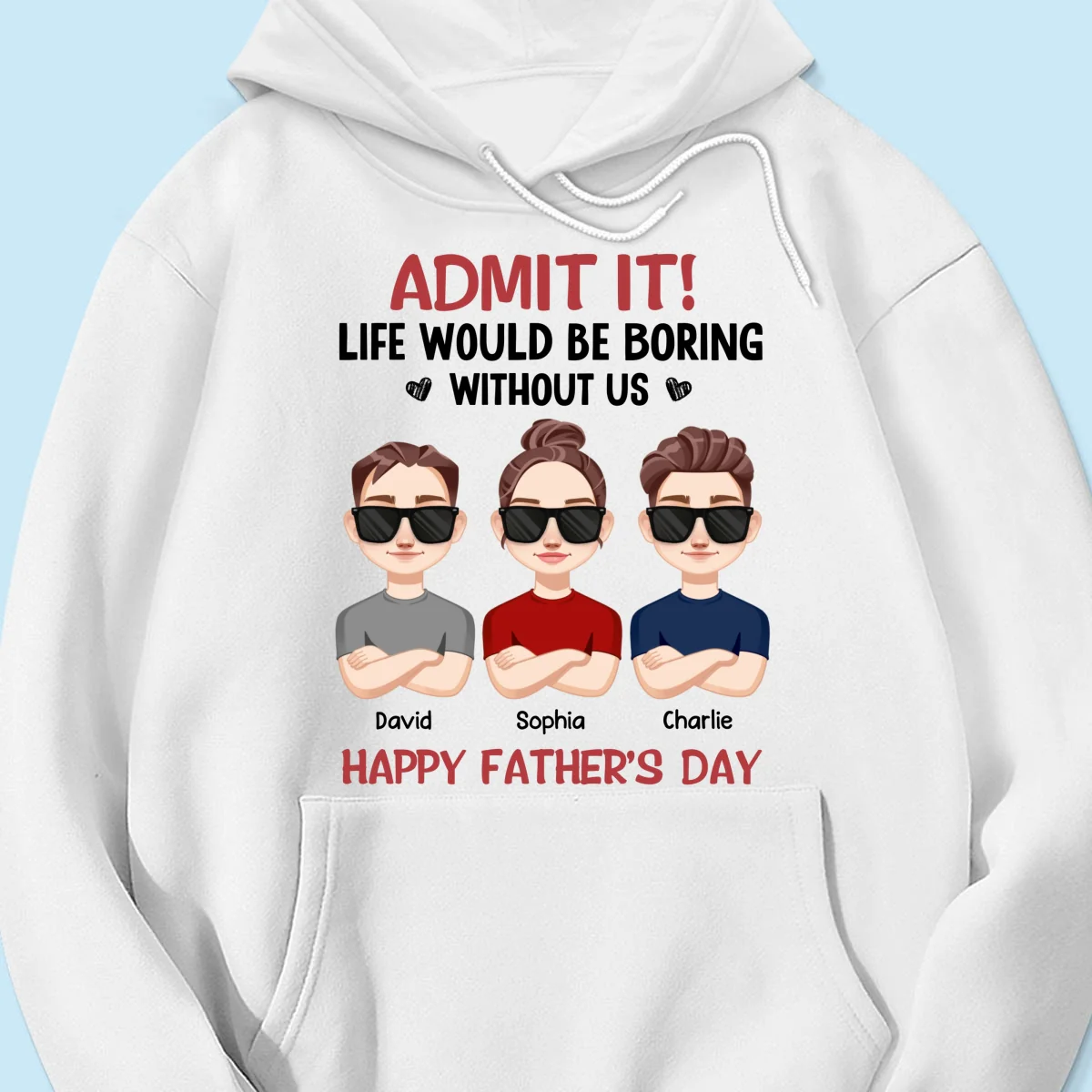 Admit It Life Would Be Boring Without Me, Gift For Dad, Personalized Shirt - Image 15