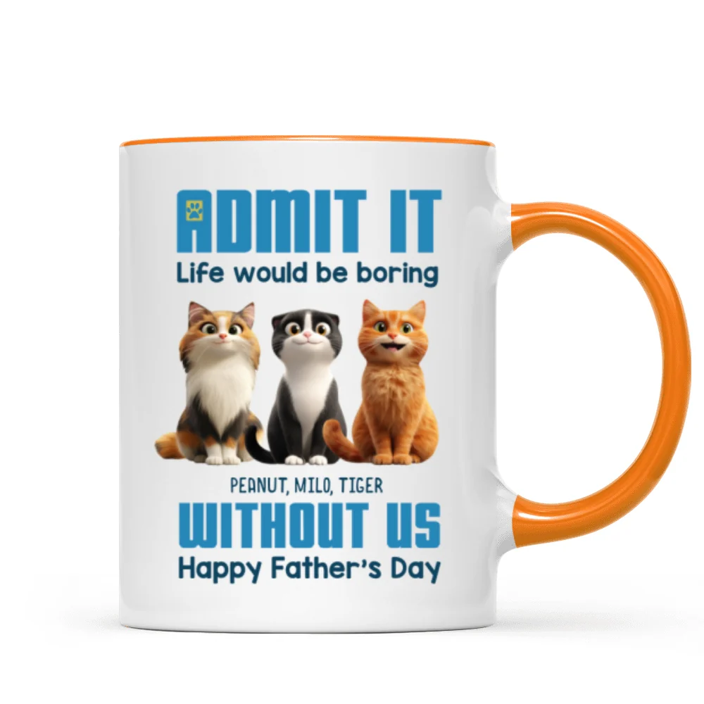 Admit It Life Would Be Boring without us Personalized Mug, Funny Father's Day Gift for Cat Dads - Image 13