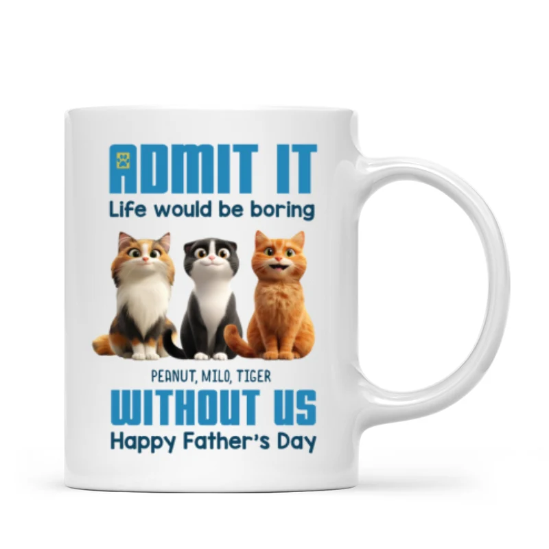 Admit It Life Would Be Boring without us Personalized Mug, Funny Father's Day Gift for Cat Dads - Image 6