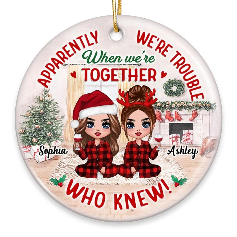 Apparently We‘re Trouble Together Doll Besties Personalized Circle Ornament