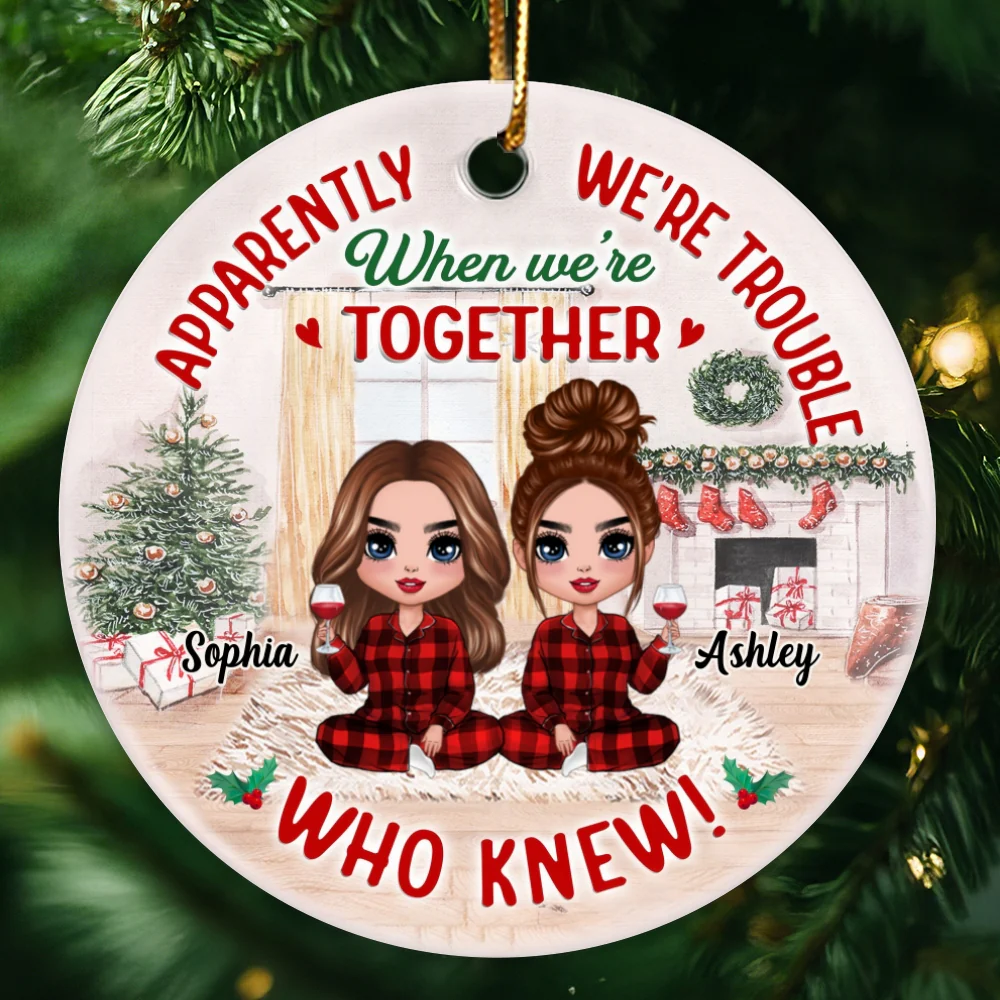 Apparently We‘re Trouble Together Doll Besties Personalized Circle Ornament - Image 4