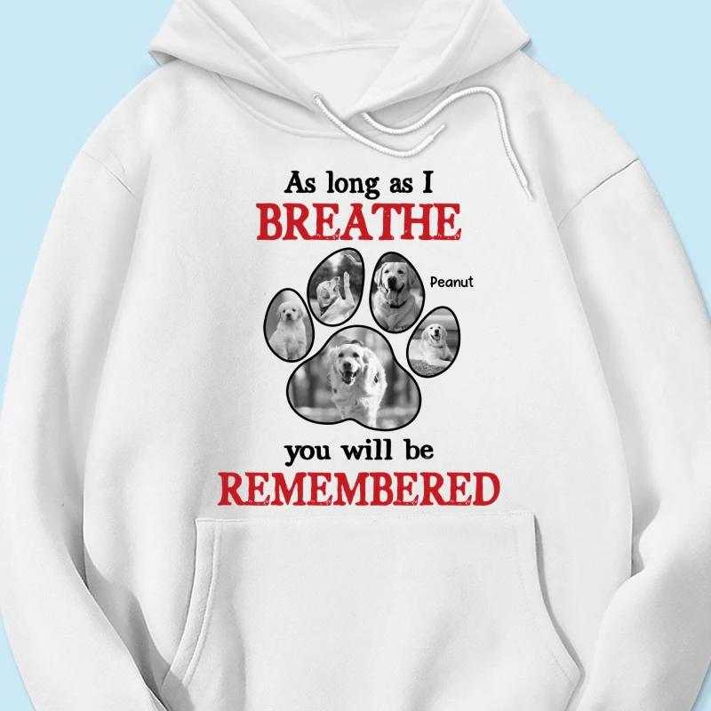 As Long As I Breathe You'll Be Remembered Pet Dog Cat Memorial Photo Inserted Personalized Shirt - Image 14