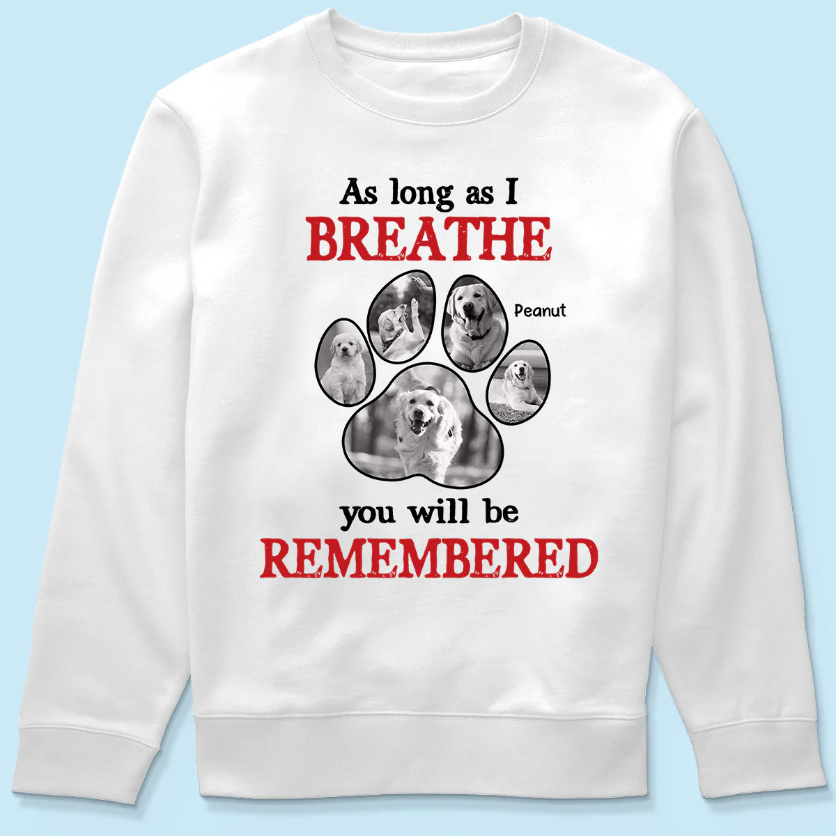 As Long As I Breathe You'll Be Remembered Pet Dog Cat Memorial Photo Inserted Personalized Shirt - Image 6