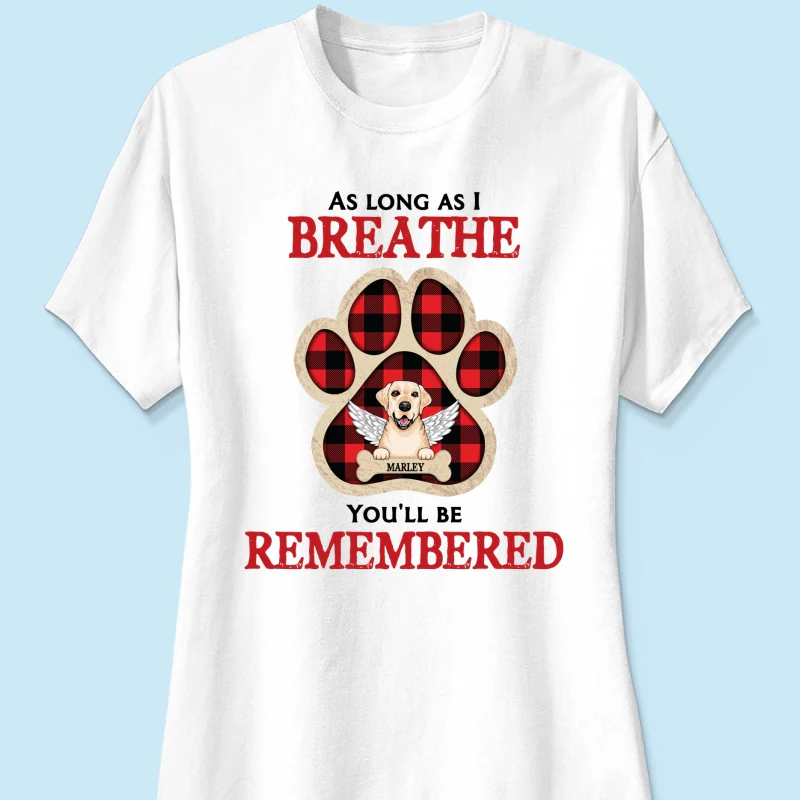 As Long As I Breathe You'll Be Remembered Pet Dog Cat Memorial Personalized Shirt - Image 11