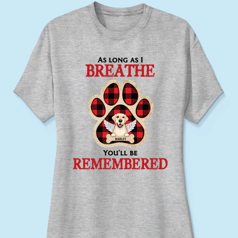 As Long As I Breathe You'll Be Remembered Pet Dog Cat Memorial Personalized Shirt - Image 12