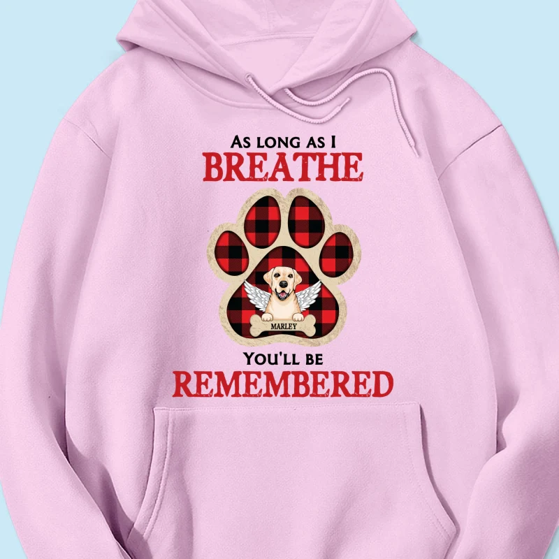 As Long As I Breathe You'll Be Remembered Pet Dog Cat Memorial Personalized Shirt - Image 17