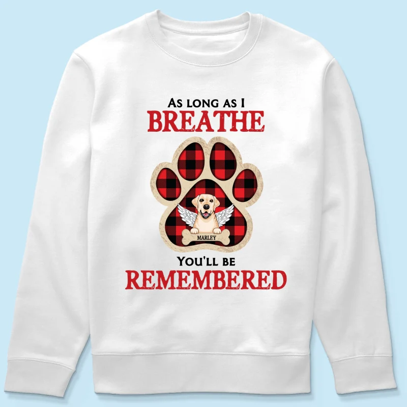 As Long As I Breathe You'll Be Remembered Pet Dog Cat Memorial Personalized Shirt - Image 18