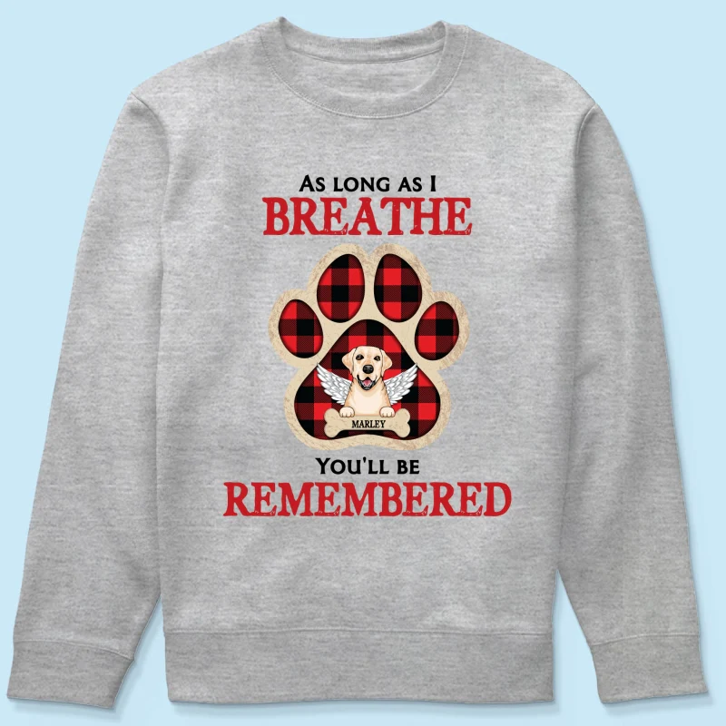 As Long As I Breathe You'll Be Remembered Pet Dog Cat Memorial Personalized Shirt - Image 19