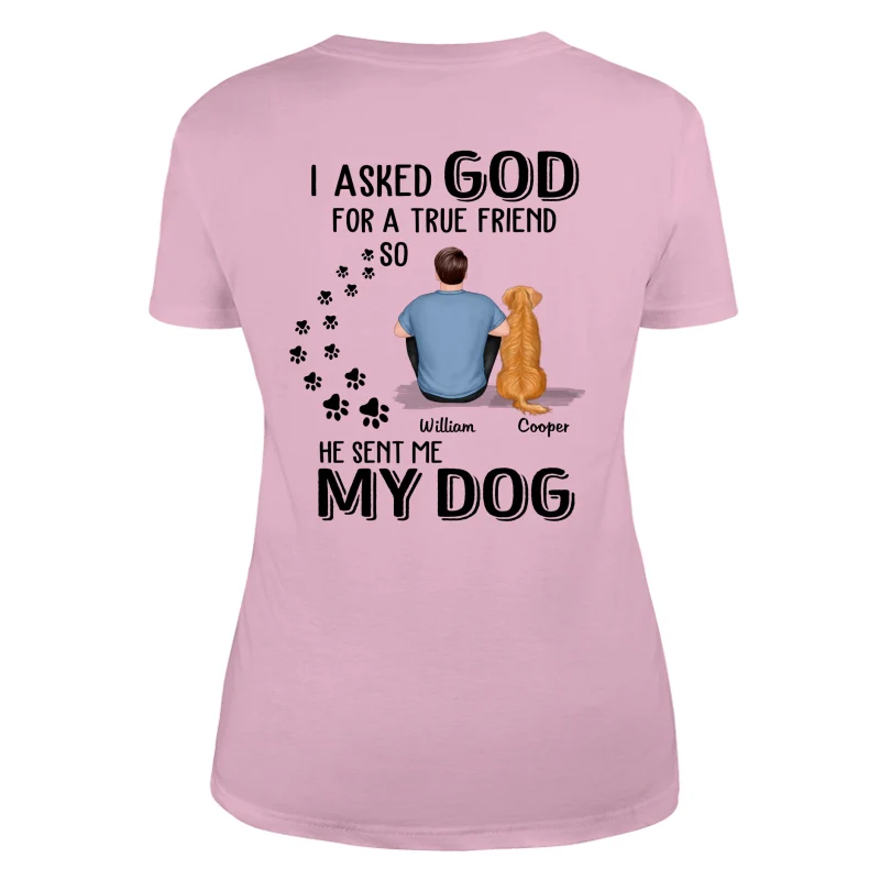 Ask God For True Friend He Sent My Dogs Personalized Shirt [Printed On Back] - Image 10