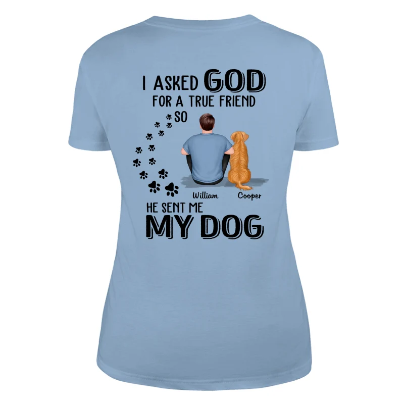 Ask God For True Friend He Sent My Dogs Personalized Shirt [Printed On Back] - Image 11