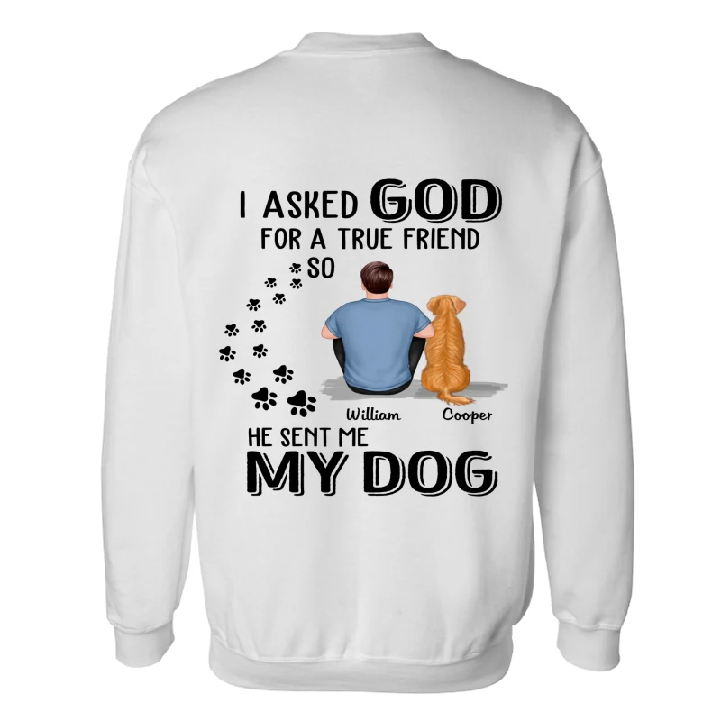 Ask God For True Friend He Sent My Dogs Personalized Shirt [Printed On Back] - Image 12
