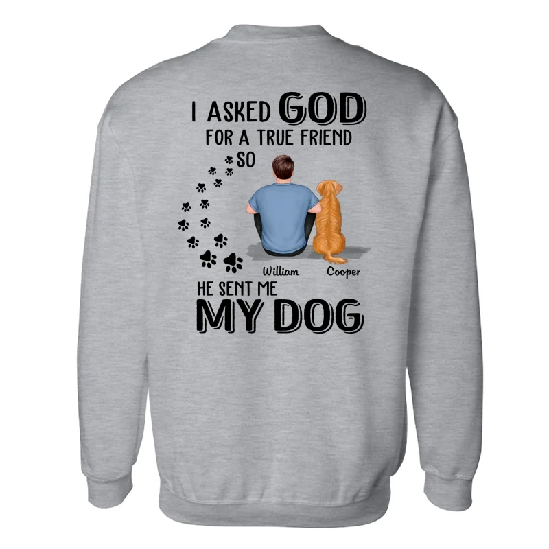 Ask God For True Friend He Sent My Dogs Personalized Shirt [Printed On Back] - Image 13