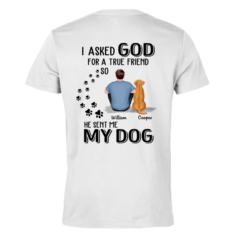 Ask God For True Friend He Sent My Dogs Personalized Shirt [Printed On Back] - Image 4