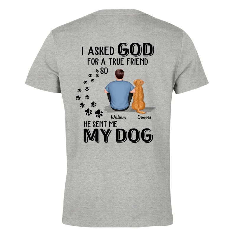 Ask God For True Friend He Sent My Dogs Personalized Shirt [Printed On Back] - Image 5