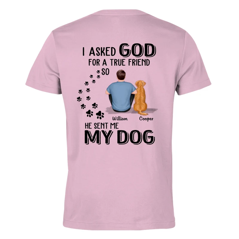 Ask God For True Friend He Sent My Dogs Personalized Shirt [Printed On Back] - Image 6