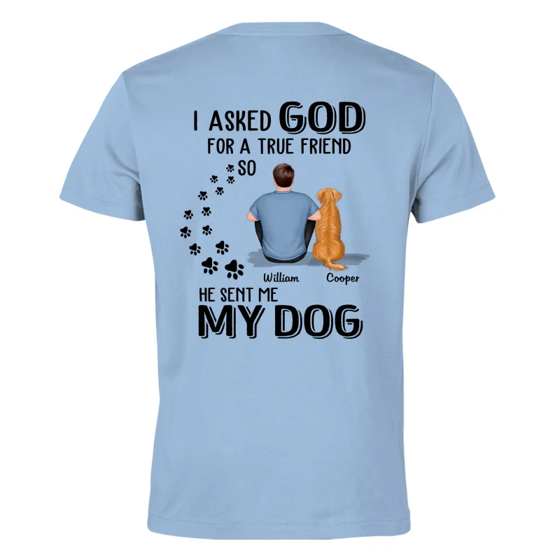 Ask God For True Friend He Sent My Dogs Personalized Shirt [Printed On Back] - Image 7
