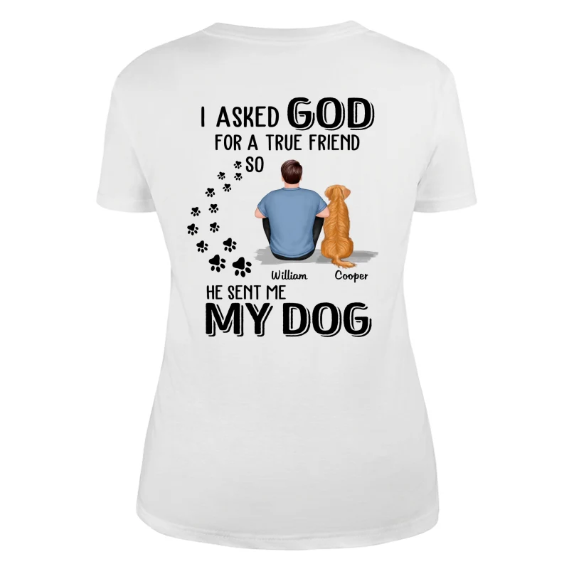 Ask God For True Friend He Sent My Dogs Personalized Shirt [Printed On Back] - Image 8