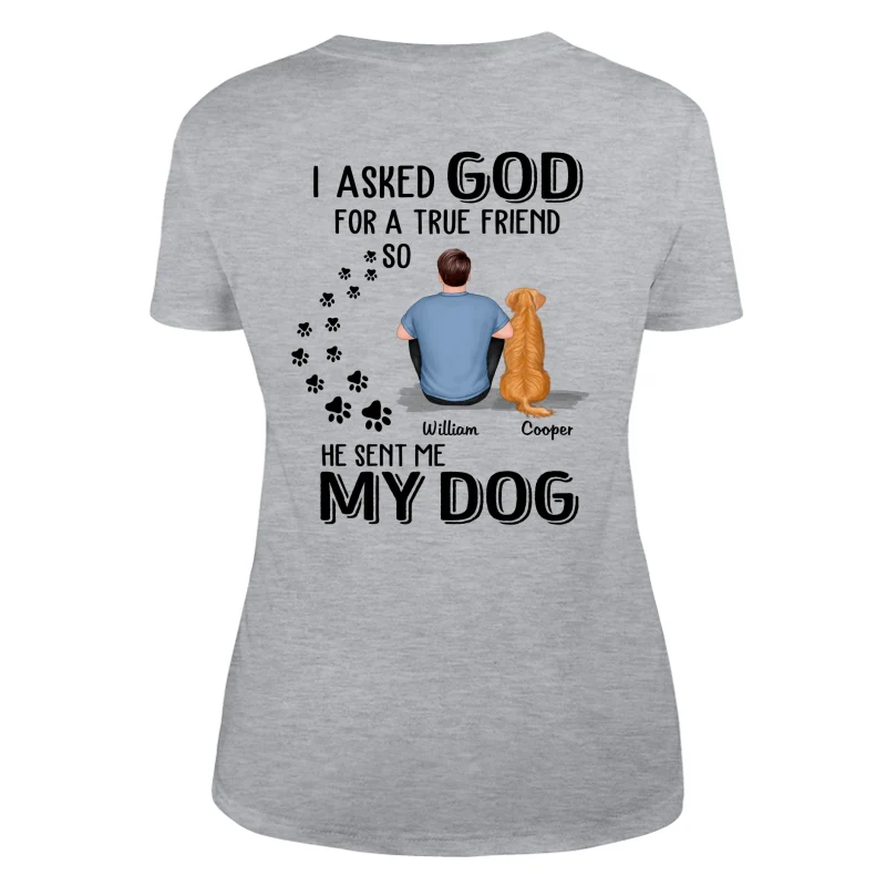 Ask God For True Friend He Sent My Dogs Personalized Shirt [Printed On Back] - Image 9
