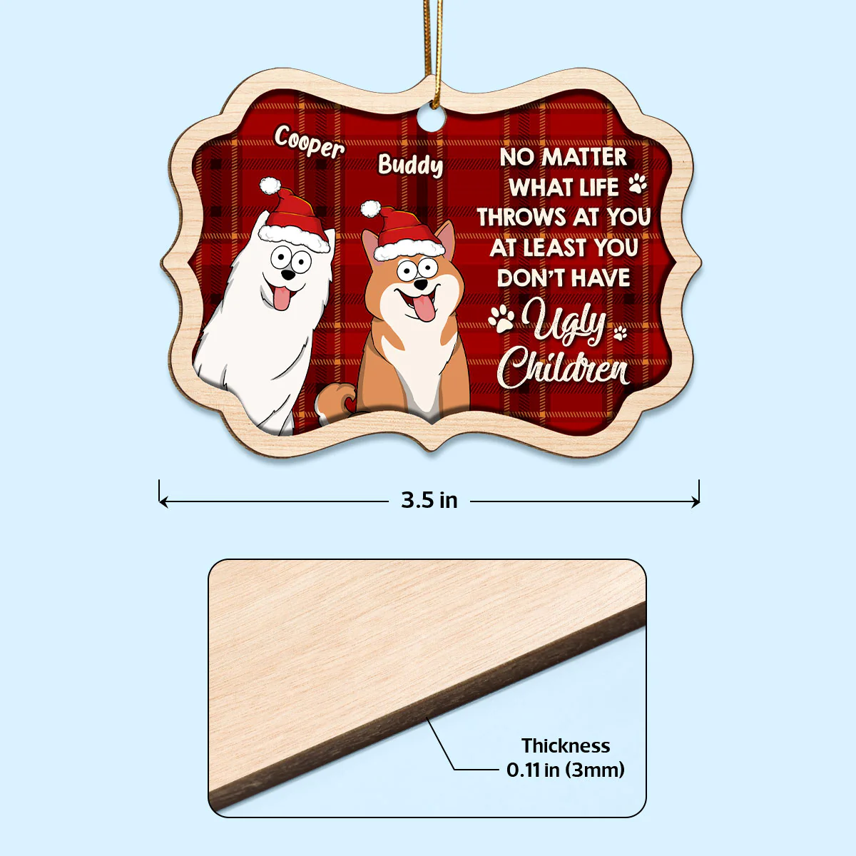 At Least You Don‘t Have Ugly Kids Funny Dogs Cats Cartoon Personalized Wooden Ornament - Image 4