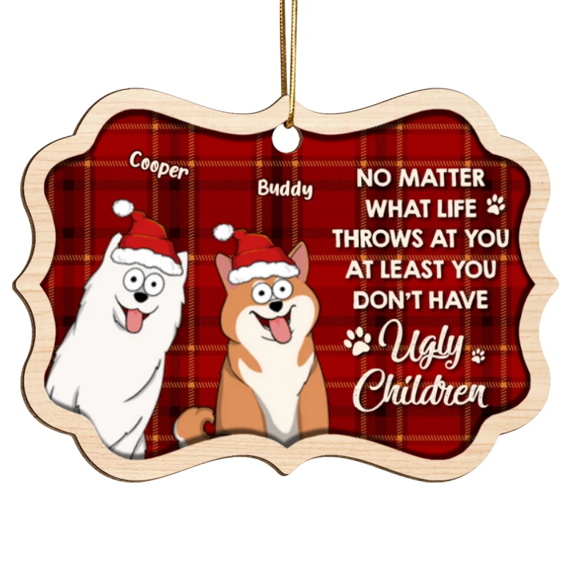 At Least You Don‘t Have Ugly Kids Funny Dogs Cats Cartoon Personalized Wooden Ornament - Image 5