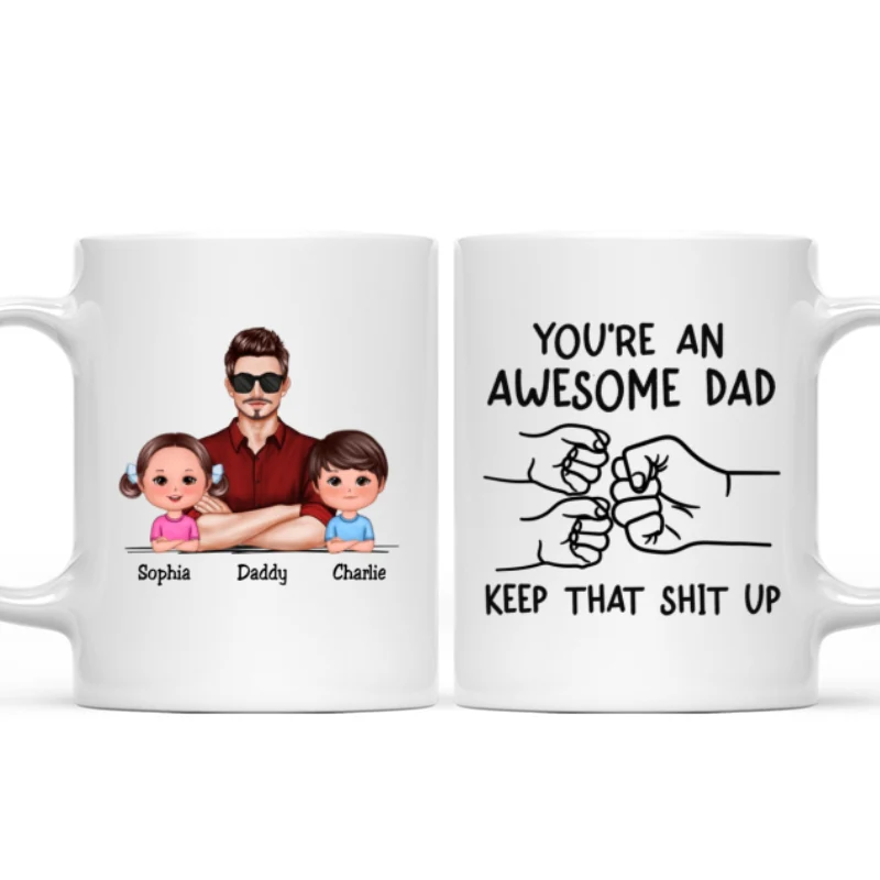 Awesome Dad Keep That Shit Up Personalized Mug, Funny Gift For Dad - Image 7