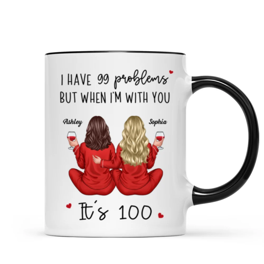 Back View Pajamas Besties I Have 99 Problems With You It's 100 Personalized Mug, Funny Gift For Besties, Best Friends, Sisters - Image 10