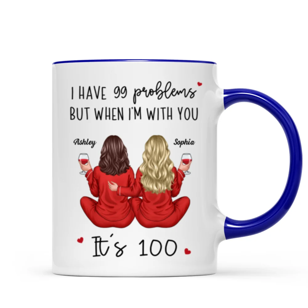 Back View Pajamas Besties I Have 99 Problems With You It's 100 Personalized Mug, Funny Gift For Besties, Best Friends, Sisters - Image 11