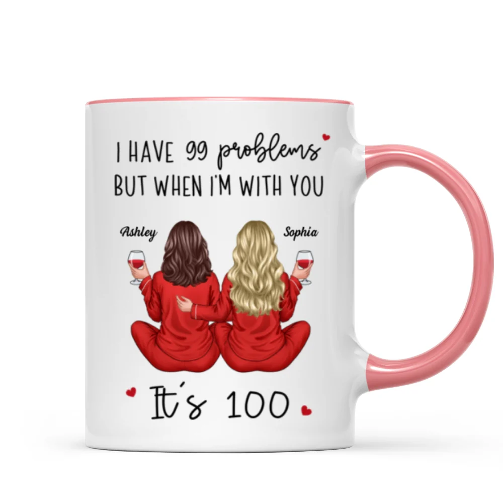 Back View Pajamas Besties I Have 99 Problems With You It's 100 Personalized Mug, Funny Gift For Besties, Best Friends, Sisters - Image 14