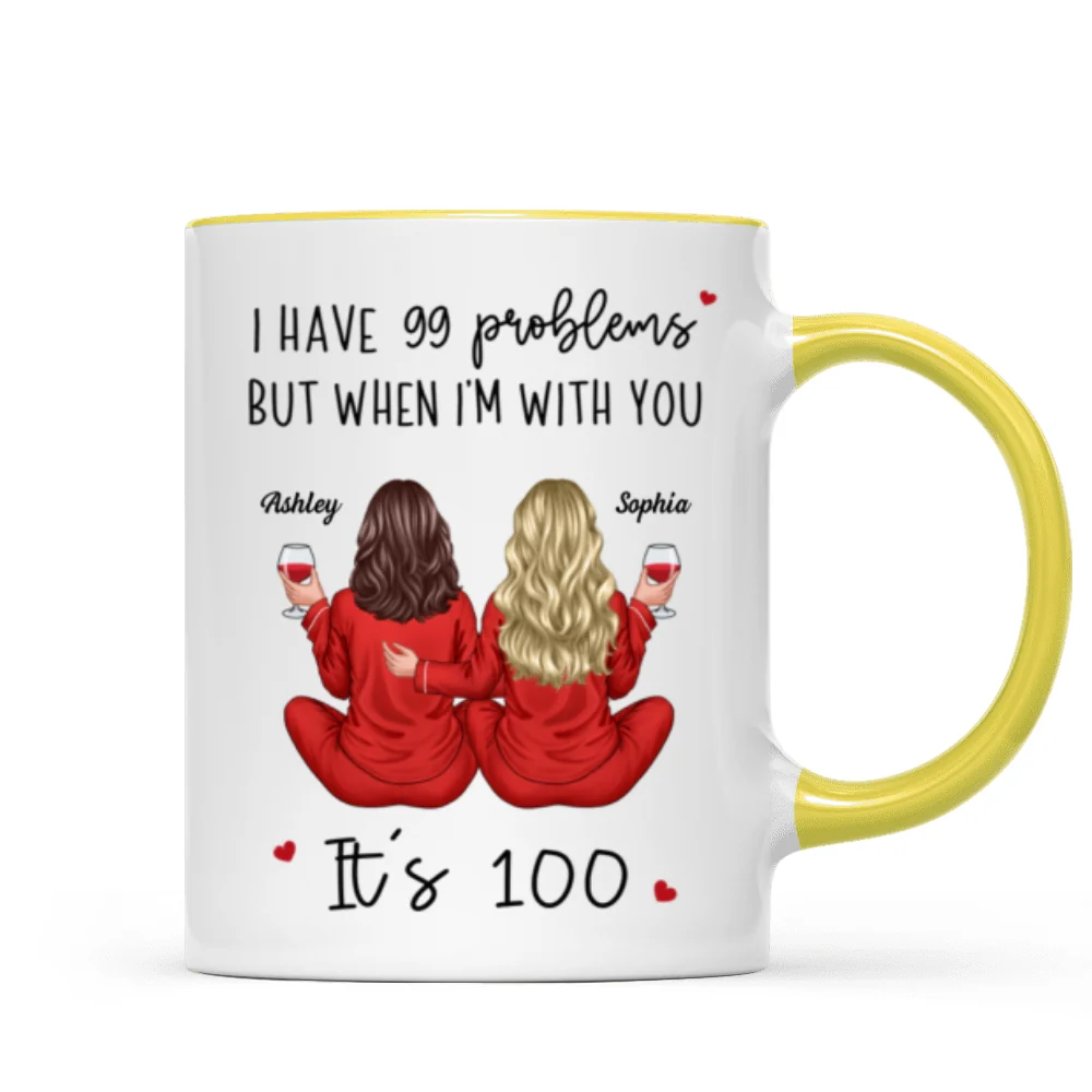 Back View Pajamas Besties I Have 99 Problems With You It's 100 Personalized Mug, Funny Gift For Besties, Best Friends, Sisters - Image 17