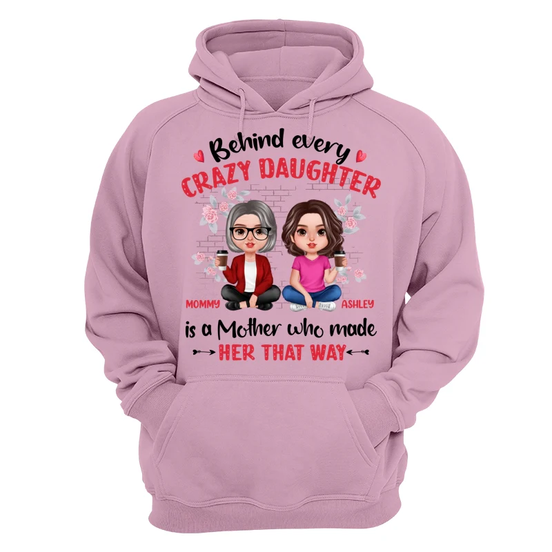 Behind Every Crazy Daughter Doll Realistic Mother Daughter Personalized Shirt - Image 15