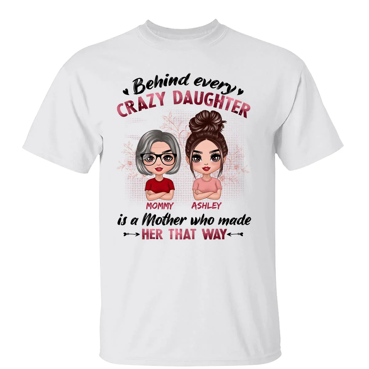 Behind Every Crazy Daughter Is A Mom Doll Women Personalized Shirt