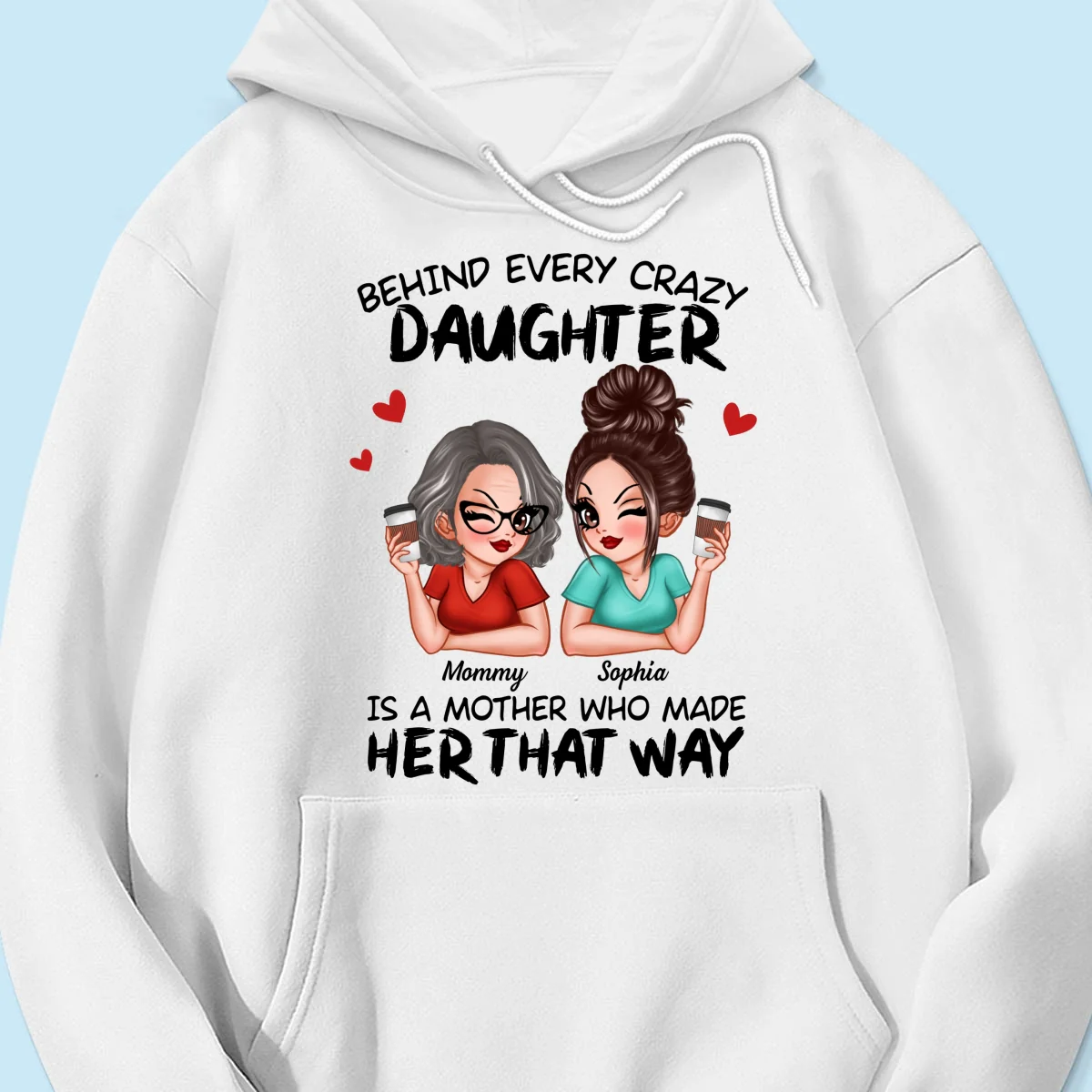 Behind Every Crazy Daughter Is A Mother Made Her That Way Personalized Shirt - Image 15