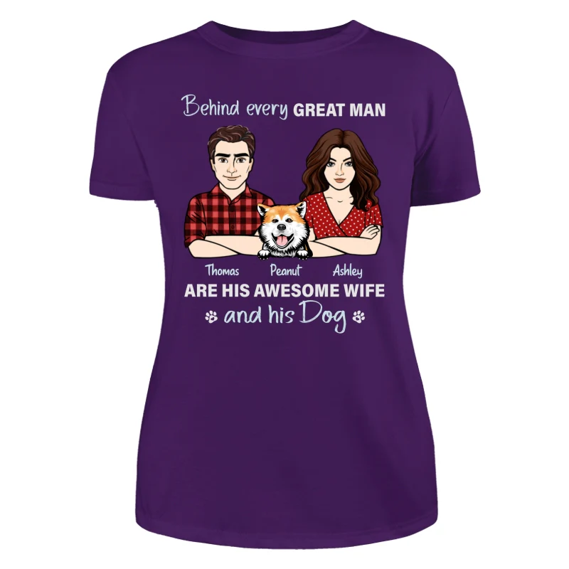 Behind Every Great Man His Wife And His Dog Personalized Shirt - Image 11
