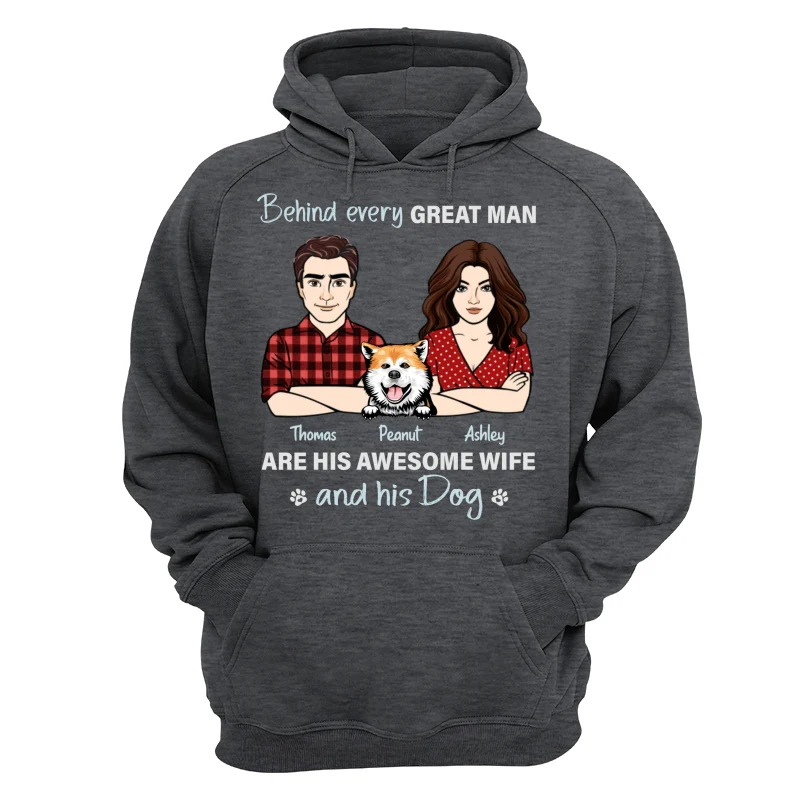 Behind Every Great Man His Wife And His Dog Personalized Shirt - Image 13