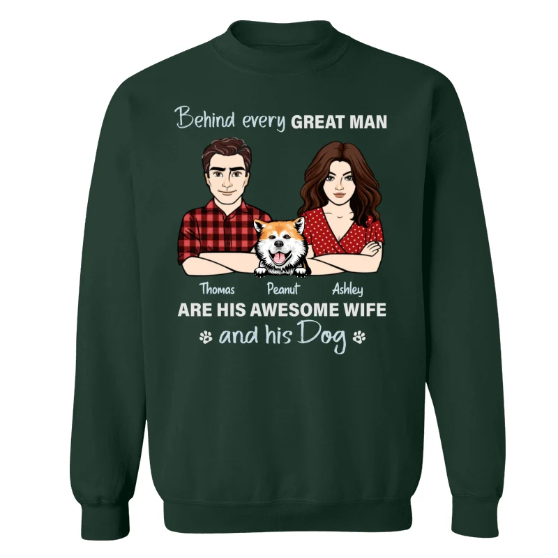 Behind Every Great Man His Wife And His Dog Personalized Shirt - Image 17