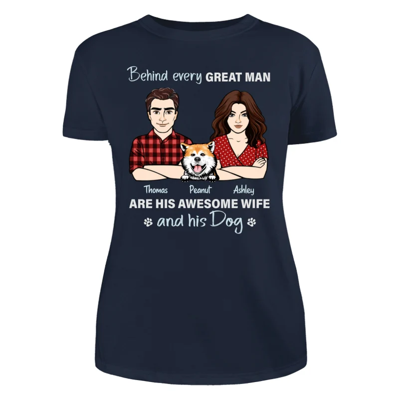 Behind Every Great Man His Wife And His Dog Personalized Shirt - Image 9