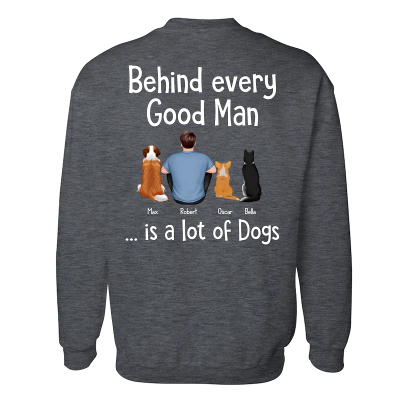 Behind Every Great Man Is Dog Sitting Man & Dogs Personalized Shirt [Print On The Back] - Image 17