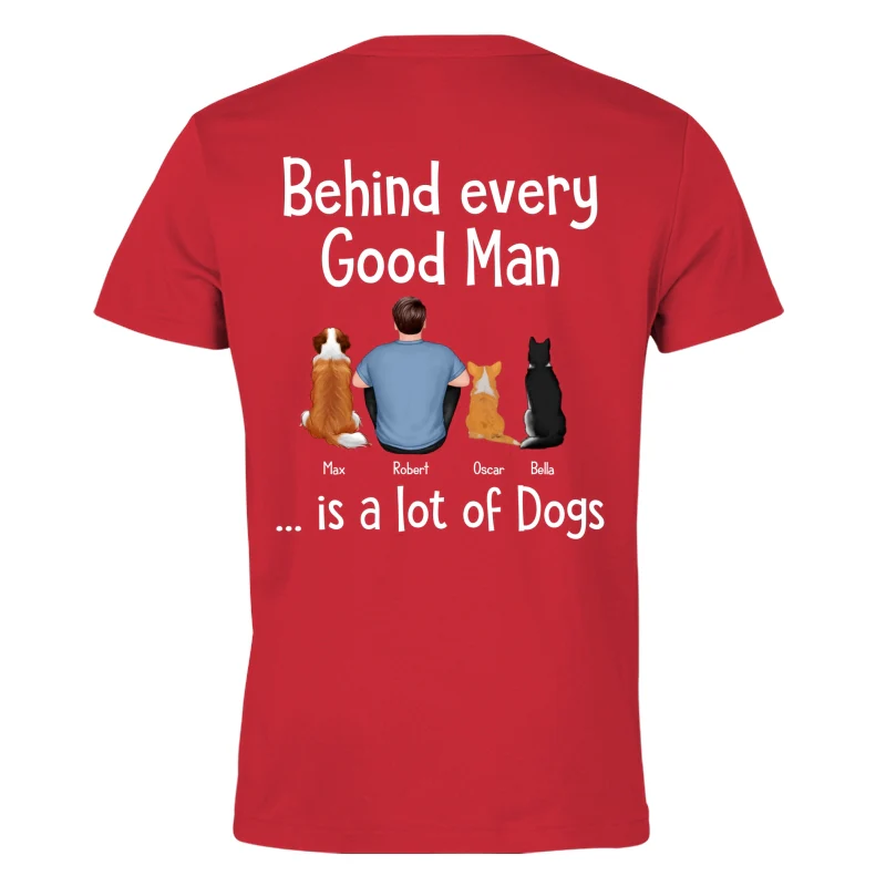 Behind Every Great Man Is Dog Sitting Man & Dogs Personalized Shirt [Print On The Back] - Image 5