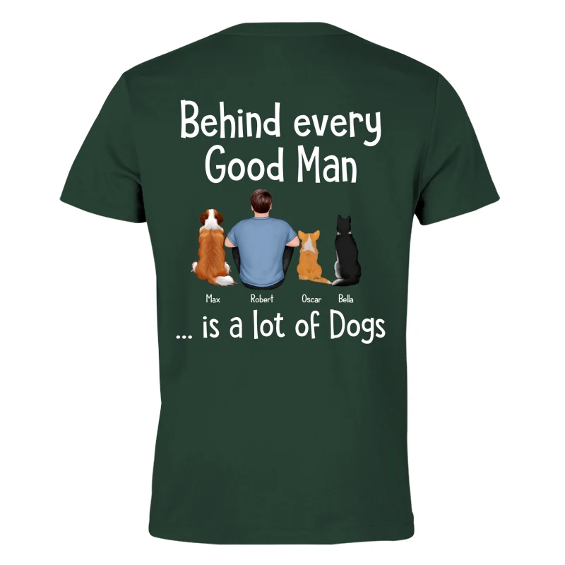 Behind Every Great Man Is Dog Sitting Man & Dogs Personalized Shirt [Print On The Back] - Image 6