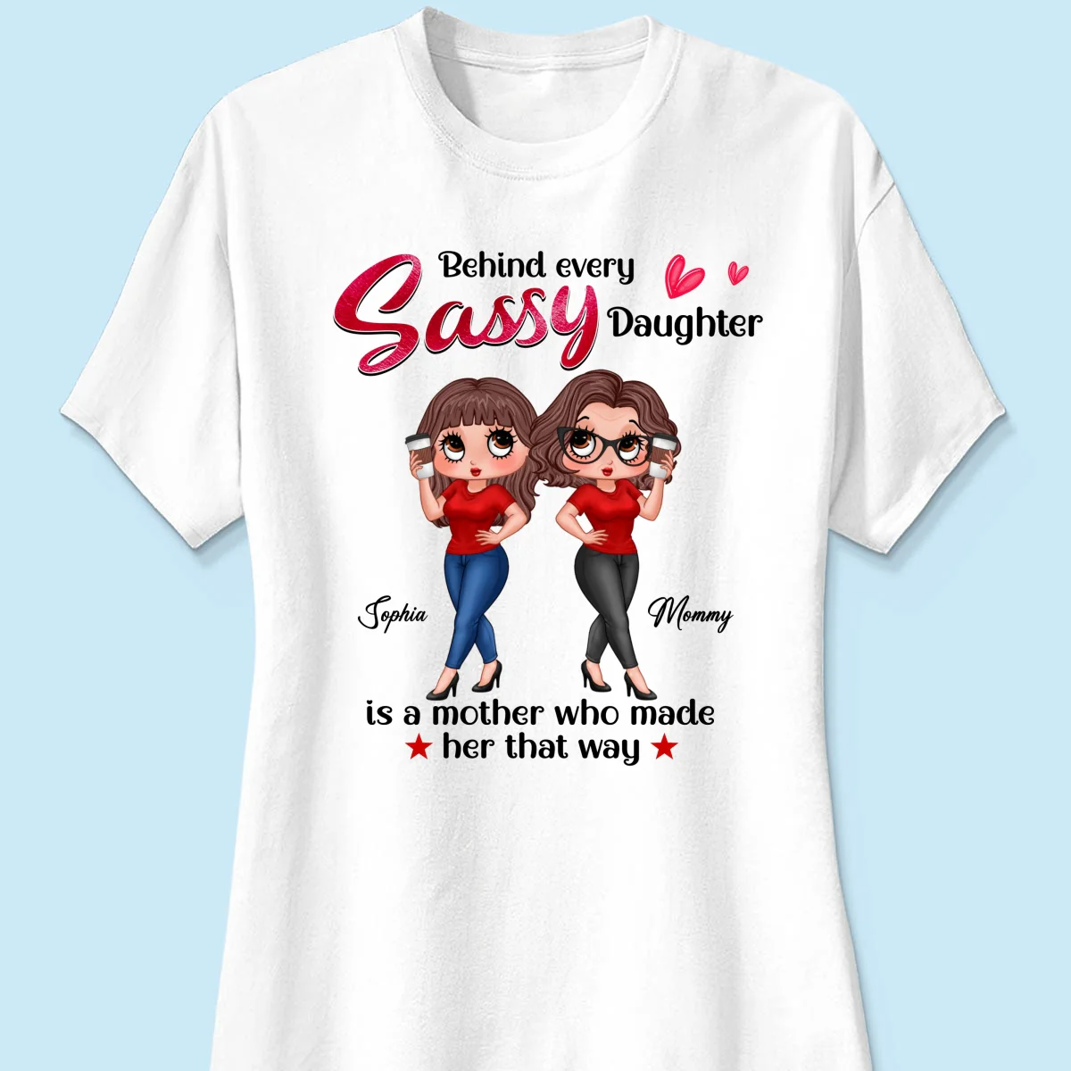 Behind Every Sassy Daughter Is Mom Personalized Shirt, Funny Mother‘s Day Gift For Mom - Image 11