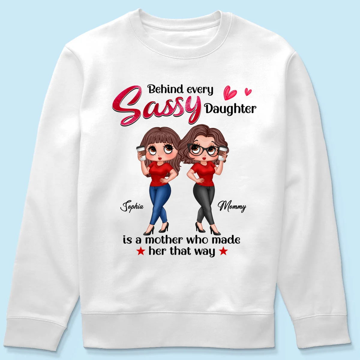 Behind Every Sassy Daughter Is Mom Personalized Shirt, Funny Mother‘s Day Gift For Mom - Image 19